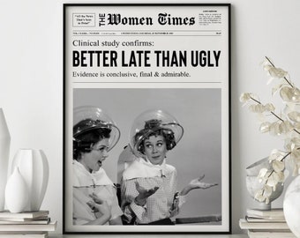 Better Late Than Ugly Newspaper Print, Funky Dorm Wall Art