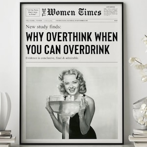 Warum überdenken, wenn Sie Overdrink Poster, Mädchen Wohnheim Raum Kunst, Mädchen trinken Druck, schwarz und weiß Druck, Bar Warenkorb Kunst, Happy Hour Druck