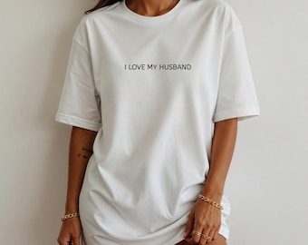 I Love My Husband Shirt, Gift for Wife, Anniversary Gift, Marriage Shirt