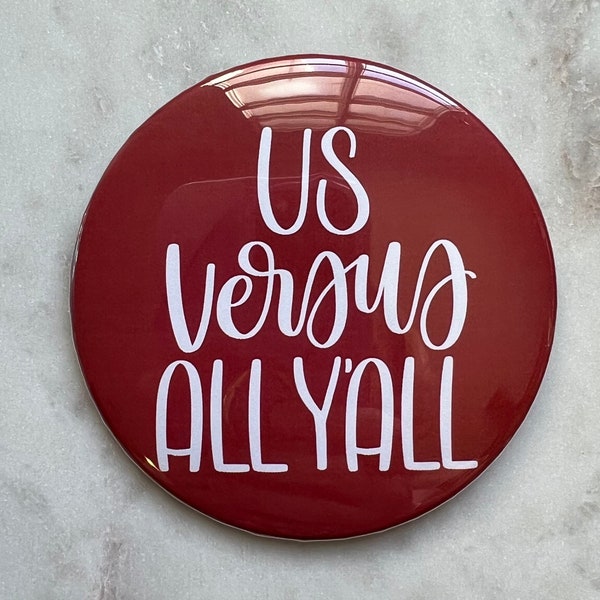 Crimson and White Us vs All Y’all | 3" Game Day Button Pin | Fridge Magnet
