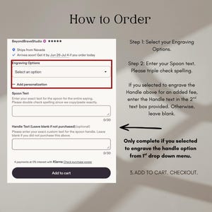 May include: An instructional graphic titled How to Order showing a digital interface for BeyondBraveStudio. It features a dropdown menu for Engraving Options, text boxes for Spoon Text and Handle Text, and an Add to cart button with instructions.