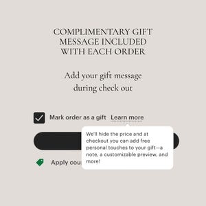 May include: Image with text: "COMPLIMENTARY GIFT MESSAGE INCLUDED WITH EACH ORDER. Add your gift message during check out." Includes a checkbox to "Mark order as a gift" and a pop-up with more details.