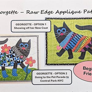 May include: A raw edge applique pattern featuring two designs of a black cat named Georgette. One cat is wearing a new coat, and the other is going to a pet parade. The pattern is labeled "Beginner Friendly."