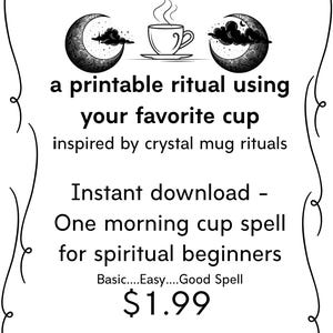 May include: Black and white printable art with a decorative border. The design features a cup of coffee between two crescent moons and text that reads "a printable ritual using your favorite cup" and "One morning cup spell for spiritual beginners."