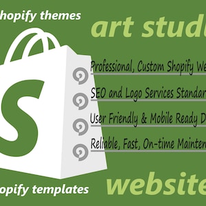 Könnte beinhalten: Eine grüne und weiße Grafik mit dem Text "shopify themes" und "shopify templates" oben und unten im Bild. Eine weiße Einkaufstasche mit einem grünen "S" darin befindet sich in der Mitte des Bildes. Der Text "art studio" befindet sich in der oberen rechten Ecke des Bildes. Der Text "website" befindet sich in der unteren rechten Ecke des Bildes. Eine Liste von Dienstleistungen wird bereitgestellt: "Professional, Custom Shopify Website", "SEO and Logo Services Standard", "User Friendly & Mobile Ready Design", "Reliable, Fast, On-time Maintenance".