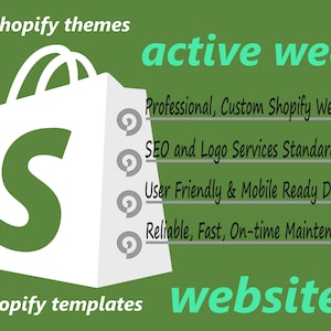 May include: A green and white graphic with the text "shopify themes" and "shopify templates" at the top and bottom of the image. A white shopping bag with a large white "S" in the centre of the bag is in the left side of the image. The text "active wear website" is in the upper right corner of the image. A list of services is below the text, including "Professional, Custom Shopify Website", "SEO and Logo Services Standard", "User Friendly & Mobile Ready Design", and "Reliable, Fast, On-time Maintenance".