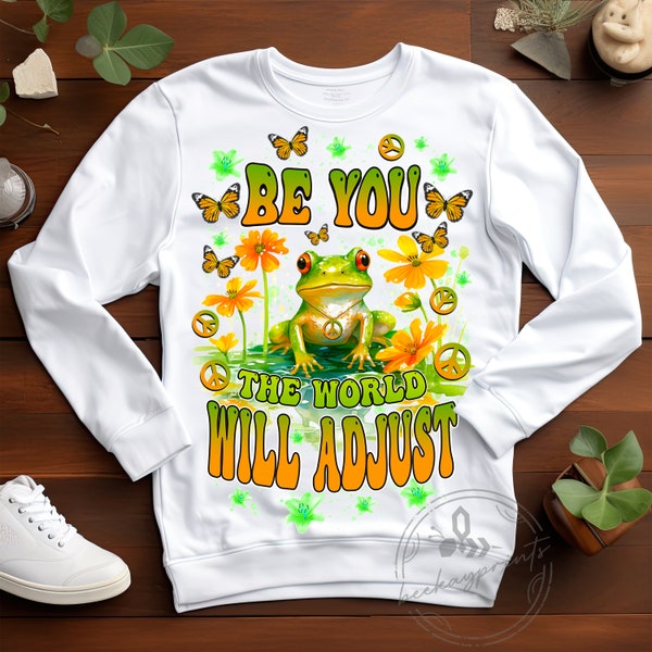 Be You The World Will Adjust Hippie Frog Sublimation Design, Motivational Quotes PNG, Sublimation Design, Digital Download, Transparent PNG