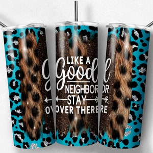 Cheetah 20oz Tumbler Sublimation Design: Like A Good Neighbor (Digital Download)