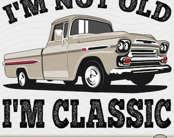 I&#39;m Not Old I&#39;m Classic Vintage Truck Sublimation Design, Motivational Sublimation T-shirt Design, Digital Download PNG, Funny Sarcastic PNG