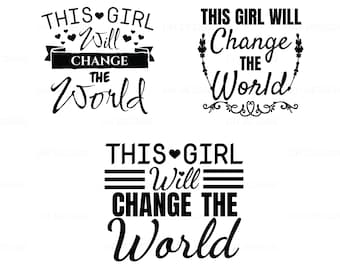 This Girl with Change the World SVG Digital Instant Download for Cricut, Silhouette