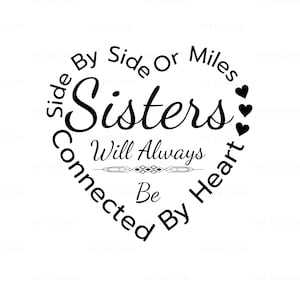 Sisters - Side By Side Or Miles Apart Will Always Be Connected By Heart SVG Digital Instant Download for Cricut, Silhouette