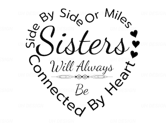 Sisters - Side By Side Or Miles Apart Will Always Be Connected By Heart SVG Digital Instant Download for Cricut, Silhouette