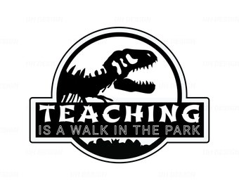 Teaching is a Walk in the Park Dinosaur SVG Digital Instant Download for Cricut, Silhouette