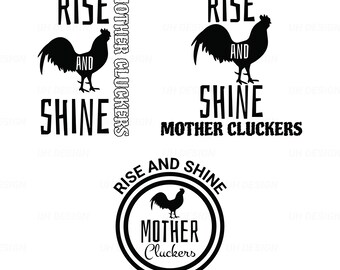 Rise And Shine Mother Cluckers SVG PNG PDF Digital Instant Download for Cricut, Silhouette