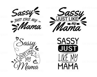 Sassy Just Like My Mama Momma Girl Lady SVG Digital Instant Download for Cricut, Silhouette