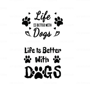 Life is Better with Dogs SVG Digital Instant Download for Cricut, Silhouette