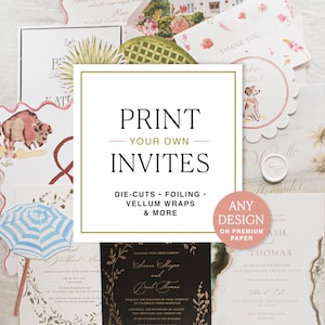 May include: A collection of wedding stationery featuring various designs, including a buffalo illustration, a blue striped umbrella, and floral motifs. A central white square overlay displays the text PRINT YOUR OWN INVITES DIE-CUTS FOILING VELLUM WRAPS & MORE and a pink circle with ANY DESIGN ON PREMIUM PAPER.