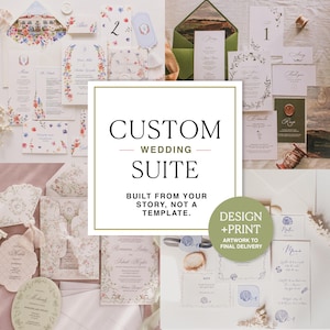 May include: A collection of wedding stationery featuring floral illustrations, elegant typography, and custom envelopes. The central text reads CUSTOM WEDDING SUITE BUILT FROM YOUR STORY, NOT A TEMPLATE, with a green circle stating DESIGN + PRINT.