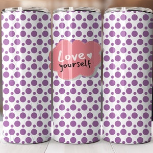 20 oz Skinny Tumbler  Positive Self Love  Tumbler Wrap Inspirational Tumbler png ,Positive wording Digital png, Love yourself ,Self love png