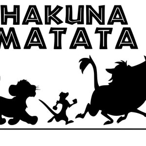 May include: Black and white graphic featuring the phrase "HAKUNA MATATA" above silhouettes of Simba, Timon, and Pumbaa from The Lion King. The characters are depicted in motion, creating a sense of fun.