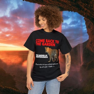 Men And Women&#39;s Come Back To The Garden Of Righteosness Heavy Cotton Tee