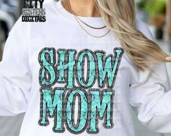 SHOW MOM PNG, Show Mom digitale download voor sublimatie en dtf, Turquoise Show Day png, Show Mom png, 4H png, 4H digitaal, Paardensport png