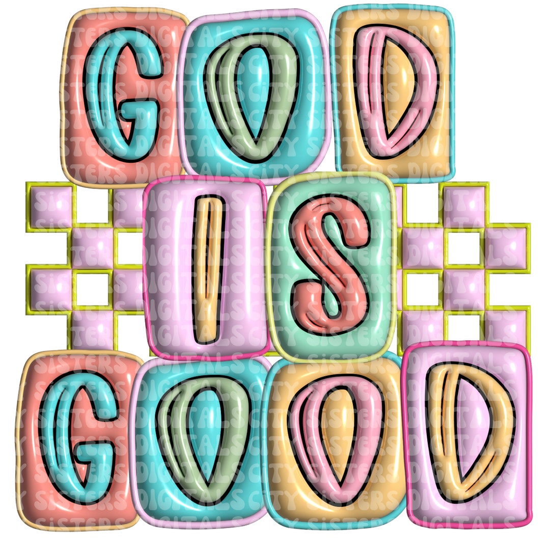 GOD IS GOOD Png, Faux 3d God is Good Png, Inflated God is Good Png, God ...