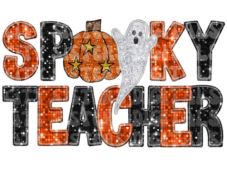 May include: A graphic design featuring the text SPOOKY TEACHER in a bold, blocky font. The letters have a textured orange and black sequin-like appearance. An orange pumpkin with three yellow stars and a white ghost are integrated into the text.