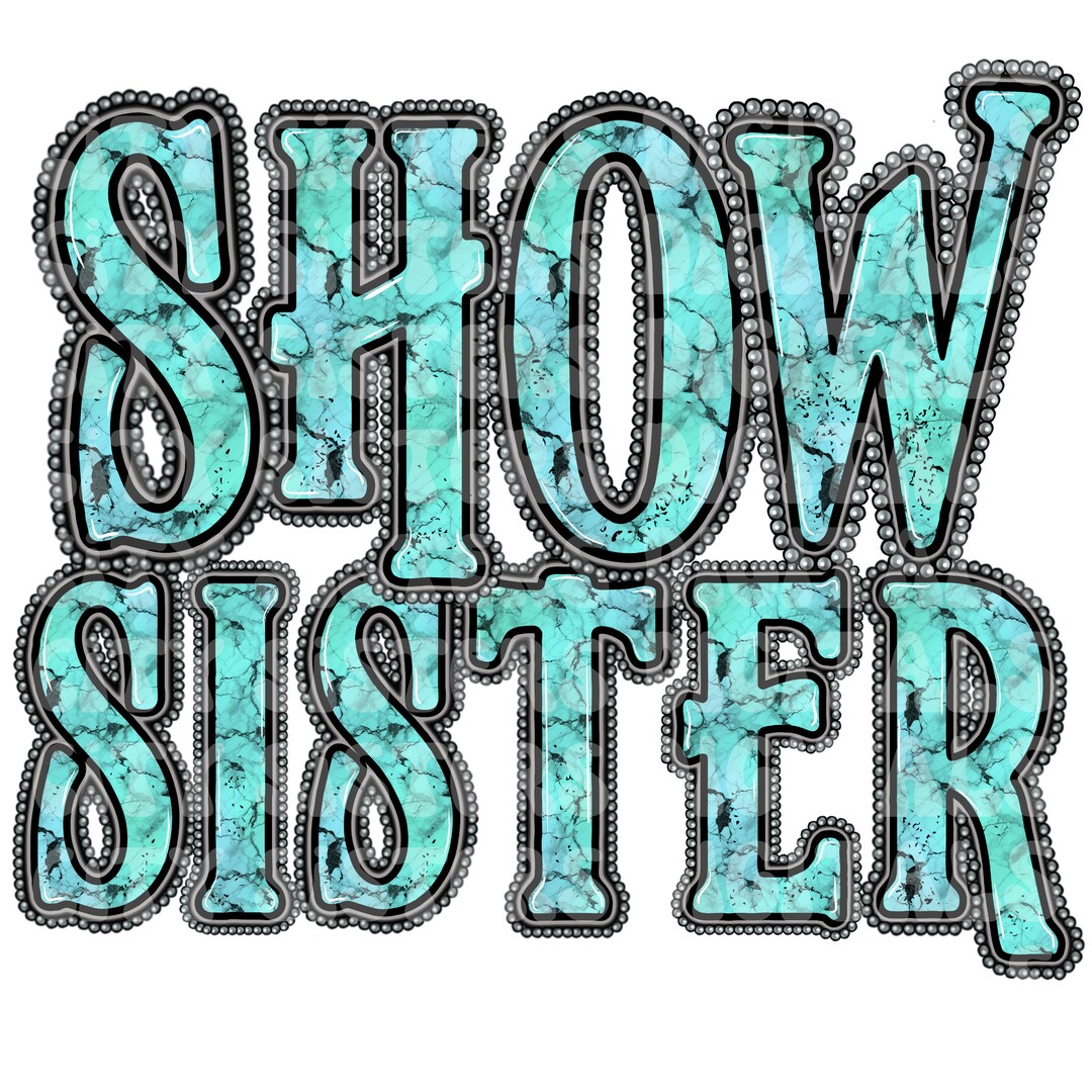 SHOW SISTER PNG, Show Sister Digital Download for Sublimation and Dtf