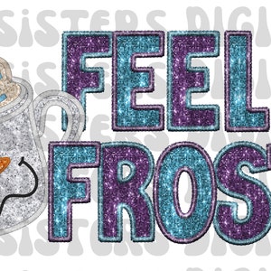 GLITTER FEELIN FROSTY png, glitter Christmas png, faux embroidery, faux sequins png, Snowman christmas faux glitter png, hot cocoa png, blue Christmas png, cute winter png, glitter winter png, winter snowman png, snowman glitter png feelin frosty png