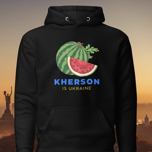 Kherson is Ukraine unisex hoodie watermelon