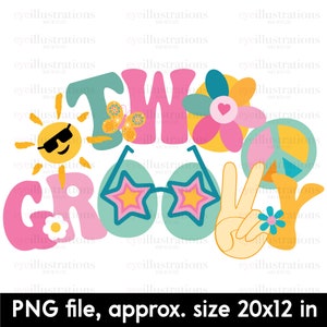 May include: A colorful graphic design with the text "Two Groovy" in pink, yellow, and blue. The design includes a peace sign, sunglasses, a flower, a butterfly, and a sun with sunglasses. The design is approximately 20 inches by 12 inches.