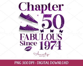 Chapter 50 Fabulous Since 1974 PNG, 50th birthday png, Chapter 50 png, Grandma birthday png, 1974 png,50 years old png, 50th png ,blessed 50