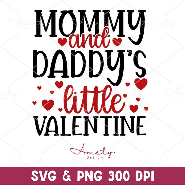 Mommy And Daddy's Little Valentine SVG PNG, Kids Valentines Day Svg, Baby Valentine Svg for Girls or Boys,Valentines Day Shirt Svg cut files