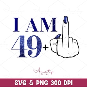 I Am 49 Plus SVG PNG, 50th birthday svg, Chapter 50 svg , Grandma birthday png,1974 png,50 years old png,50th png,Adult Humor Svg, Sarcastic