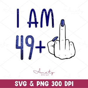 I Am 49 Plus SVG PNG, 50th birthday svg, Chapter 50 svg , Grandma birthday png,1974 png,50 years old png,50th png,Adult Humor Svg, Sarcastic