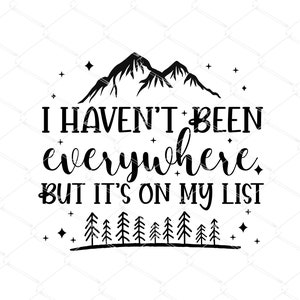 I Haven't Been Everywhere SVG、Funny Quotes svg、Adventure Time svg、Boyfriend Graduation Travel Gift SVG シャツ、Cricut シルエット カット ファイル