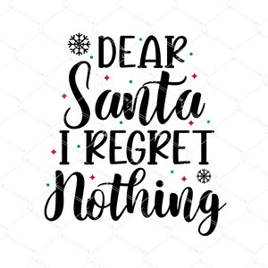 Caro Babbo Natale, non mi pento di nulla SVG PNG, Divertente Natale SVG, Citazioni di Natale sciocco Svg, Camicia di Buon Natale, Png Dxf, File Svg per Cricut