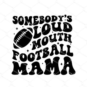 Quelqu’un à forte bouche Football Mama SVG, petite amie sœur maman grand-mère jour de match Sports Funny PNG Shirt Cut File, citation sarcastique Retro Svg