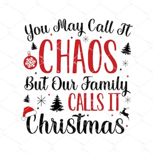 Sie können es Chaos nennen, aber unsere Familie nennt es Weihnachten SVG PNG, lustige Weihnachtssvg, niedliches Weihnachtsfeier-Shirt für Familie svg, schneide Dateien