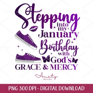 Stepping Into my  January Birthday With God&#39;s Grace and Mercy PNG,  January birthday png, January Faith  January birthday shirt sublimation