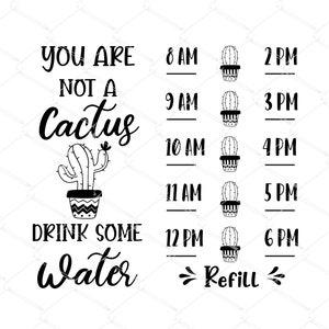 You Are Not a Cactus Drink Some Water SVG, Water Tracker SVG, Drink WAter Svg, Cricut, Cut Files, Silhouette Files, Digital Download