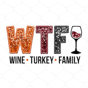 WTF Wine Turkey Family Sequin PNG, camisa engraçada de ação de graças, citação engraçada png, família sarcástica png Camisa engraçada para beber vinho png, sarcasmo