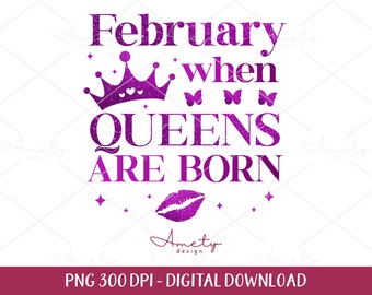February Queens Birthday PNG, Funny Shirt Sublimation (Digital Download)
