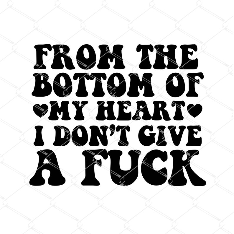 From the Bottom of My Heart SVG funny Quotes SVG Instant Etsy