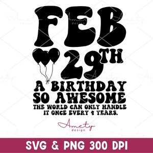 29. Februar Ein Geburtstag So Super SVG PNG, Die Welt kann es nur alle 4 Jahre handhaben, lustiger Schalttag, 29