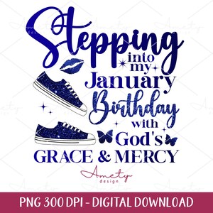 Stepping Into my  January Birthday With God&#39;s Grace and Mercy PNG,  January birthday png, January Faith  January birthday shirt sublimation