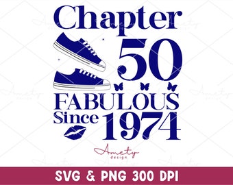 Chapter 50 fabulous since 1974 SVG, 50th birthday svg, Chapter 50 svg, Cricut chapter 50 svg, 1974 svg, 50 and fabulous svg, Chapter 50 png