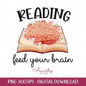 Reading Feed Your Brain PNG, Reading png, Book Lover png, Floral Book png, Reader png, png Sublimation Design,Book png, flowers book svg png