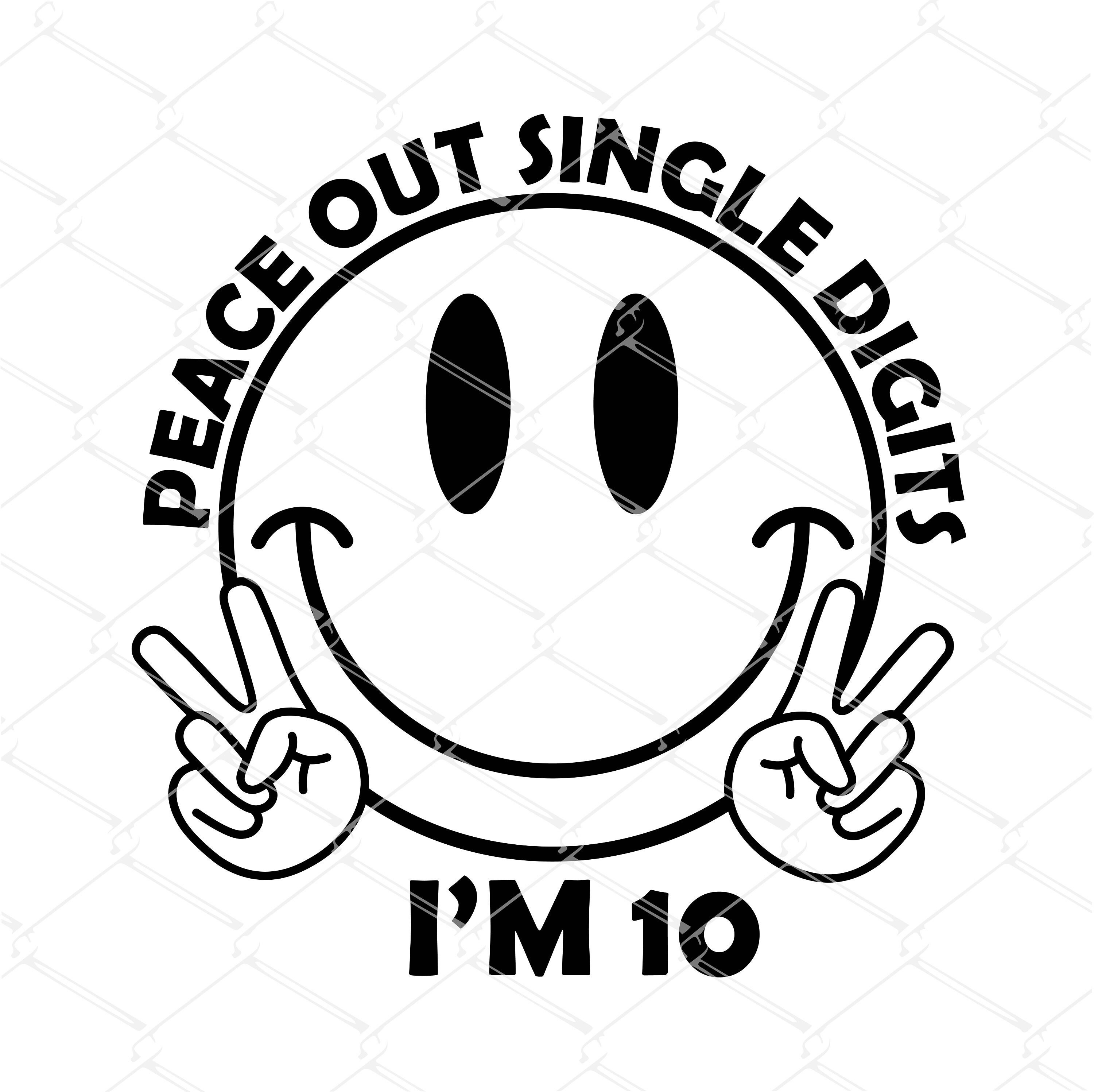 Peace Out Single Digits I'm 10 SVG PNG, Cut Files for Cricut